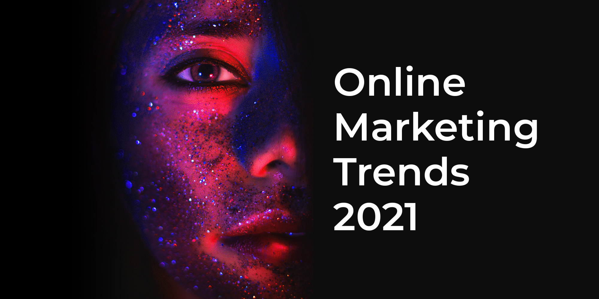 Online Marketing Trends 2021 – Neue Realität